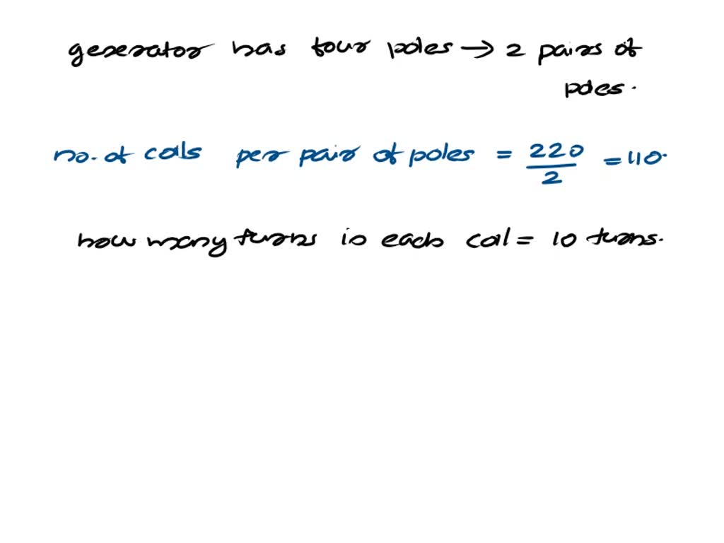 A fourpole, wavewound generator has 220 coils of 10 turns each. The