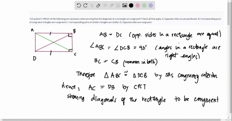 25-points-which-of-the-following-are-necessary-when-proving-that-the-diagonals-of-a-rectangle-are-congruent-check-all-that-apply-a-opposite-sides-are-perpendicular-b-corresponding-parts-of-c-95456