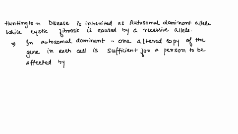 explain-why-huntington-disease-is-inherited-as-a-dominant-allele-while-cystic-fibrosis-is-caused-by-a-recessive-allele-21805