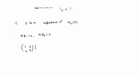 problem-2-given-the-fixed-matrix-a-2-and-the-set-s-b-in-mzr-such-that-ab-0-by-0-we-mean-the-zero-matrix-1-show-that-s-is-a-subspace-of-mzr-2-describe-the-exact-shape-of-any-matrix-b-in-s-in-99436
