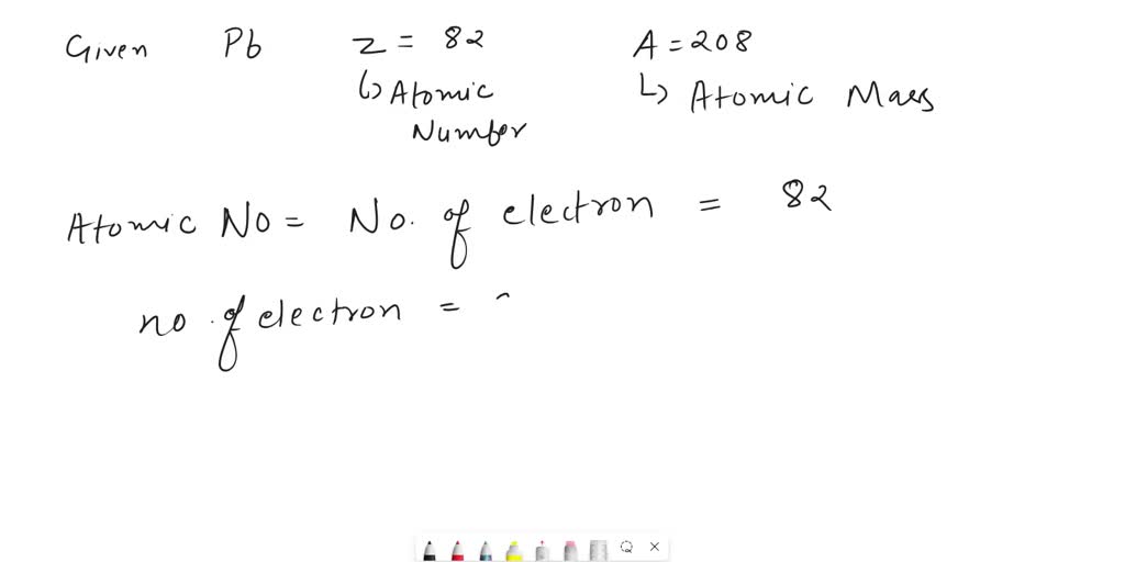 SOLVED: The most prevalent isotope of lead (Pb) has Z = 82 and A = 208 ...