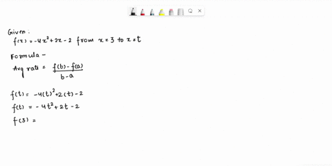 given-fx4x22x2-find-the-average-rate-of-change-of-fx-from-x3-to-xt-give-your-answer-in-terms-of-t-simplify-your-answer-14703