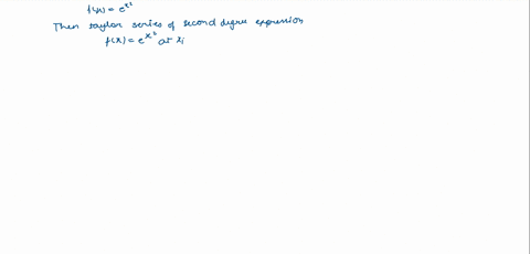 write-second-degree-taylor-series-expansion-for-fx-ex-function-xi-1-and-calculate-value-of-this-function-at-xil-215125111011001-points-make-comments-about-results-compute-f-x-in1-zx-at-xil-1-44754