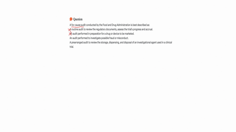 a-for-cause-audit-conducted-by-the-food-and-drug-administration-is-best-described-as-a-routine-audit-to-review-the-regulatory-documents-assess-the-trials-progress-and-accrual-an-audit-perfor-12647