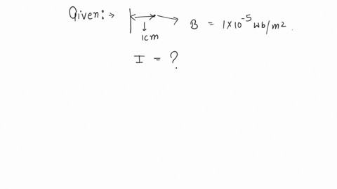 the-magnetic-induction-at-a-point-1cm-away-from-a-straight-long-current-carrying-conductor-is-found-to-be-1105wbm2-the-current-that-is-passing-through-the-conductor-will-be