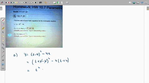 homework-hw-107-parametric-score-05-of-pt-10731-find-two-sets-of-parametric-equations-for-the-rectangular-equation-yx-42-_-4x-ifxt4-then-y-_-4t-16-simplify-your-answer-type-in-descending-ord-52598