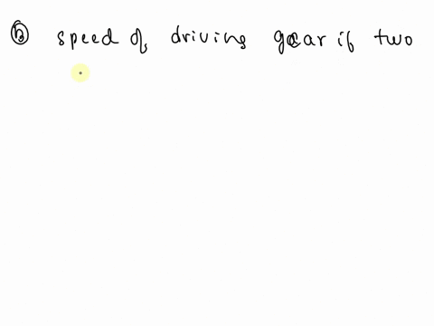 a-gear-having-60-teeth-is-being-driven-by-a-12-tooth-gear-running-at-800-rpm-determine-the-following-a-the-speed-of-the-driven-gear-b-the-speed-of-the-driven-gear-if-two-24-tooth-idler-gears-19678