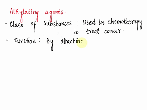 chemicals-known-as-alkylating-agents-act-by-hydroxylation-of-chromatin-by-adding-aldehyde-groups-to-dna-by-promoting-cell-division-by-eliminating-side-effects-by-cross-linking-dna-strands-70218