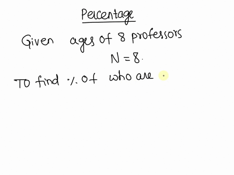 here-are-the-ages-in-years-of-8-professors-at-a-college-463257-2842342937-what-is-the-percentage-of-these-professors-who-are-younger-than-377-17523