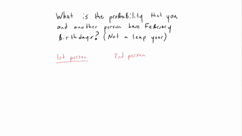 use-the-theoretical-method-to-determine-the-probability-of-the-following-event-sharing-birthday-with-another-person-when-you-bolh-have-birthdays-in-february-not-born-on-leap-year-type-an-int-05246