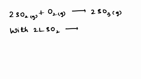 what-volume-of-oxygen-gas-reacts-with-300-l-of-sulfur-dioxide-gas-assume-temperature-and-pressure-remain-constant-__so2g-__o2g-__so3g-14602