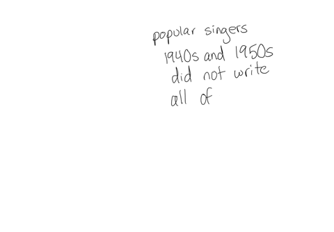 most-popular-singers-during-the-1940s-and-1950s-wrote-all-of-their-own-songs-select-one-true-false