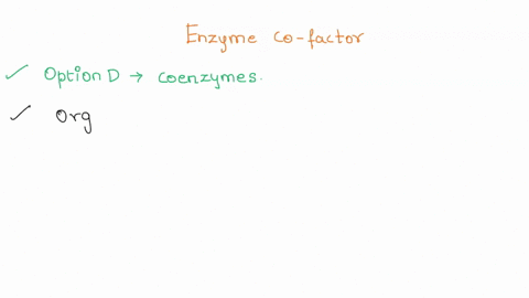these-enzyme-cofactors-bind-non-covalently-to-the-apo-enzyme-they-are-referred-to-as-_________________-a-prosthetic-groups-b-apoenzymes-c-vitamins-d-coenzymes-e-cosubstrates-73743