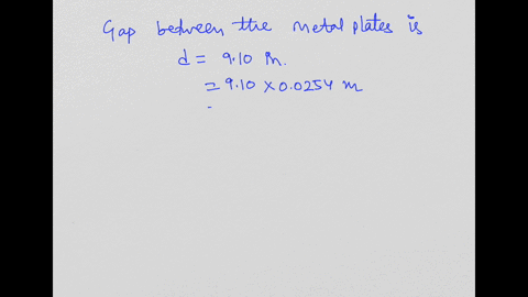 two-metal-plates-are-separated-by-910-in-with-a-potential-difference-of-068-kv-what-is-the-electric-field-in-vm-1-in-254-cm