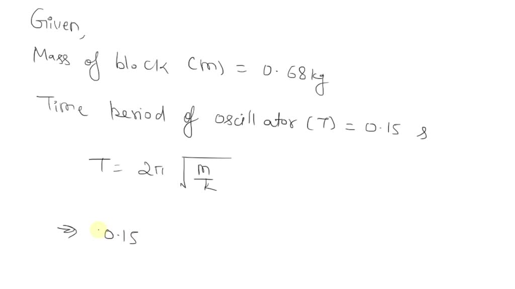 SOLVED A harmonic oscillator is made by using 0.680 kg frictionless
