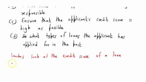 lenders-look-at-the-credit-score-of-a-loan-applicant-in-order-to-_____-a-verify-the-applicants-annual-gross-income-b-ensure-that-the-applicant-is-financially-responsible-c-ensure-that-the-ap-85483