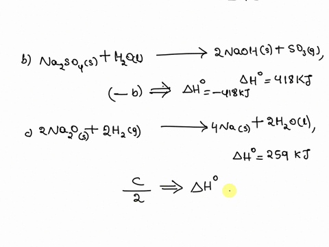 2-calculate-ho-for-the-reaction-na2os-so3g-e-na2so4g-ho-______________________-given-the-following-thermochemical-equations-1-nas-h2ol-e-naohs-12-h2g-146-kj-2-na2so4s-h2ol-e-2naohs-so3g-418-24347