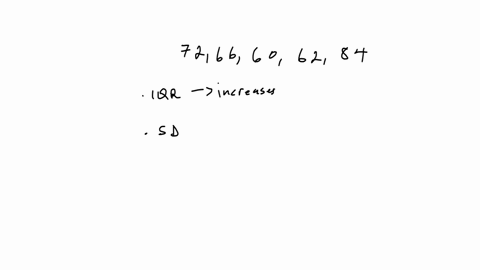 data-set-72-66-60-62-84-if-a-data-point-is-added-at-55-what-is-true-of-the-data-set-the-interquartile-range-increases-the-standard-deviation-increases-the-range-decreases-the-mean-increases