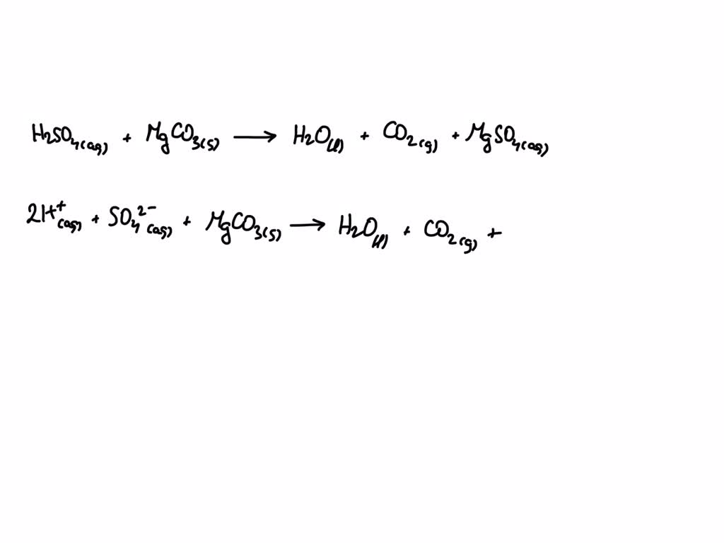 Solved Write Net Ionic Equation For The Following Reaction H2so4aqmgco3s→h2olco2g 8323