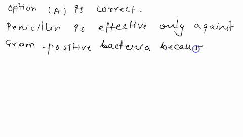 penicillin-g-and-penicillin-v-are-effective-generally-against-gram-positive-bacteria-but-bacteria-why-not-gram-negative-penicillin-inhibits-peptide-bond-formation-gram-negative-bacteria-do-n-39118