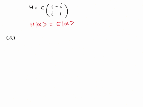 30-points-the-hamiltonian-operator-h_-corresponds-t0-energy-for-some-quantum-system-the-matrix-representation-of-h-is-1-where-constan-units-of-energy-let-say-ihe-stale-ket-o-of-the-system-is-36832