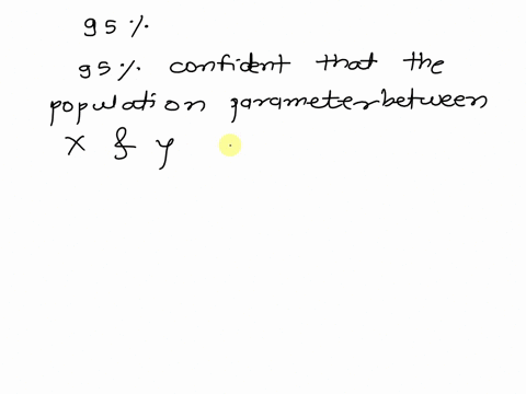 which-statements-attempting-to-interpret-a-95-confidence-interval-are-correctly-phrased-there-is-a-95-chance-that-the-population-parameter-am-looking-for-is-between-the-two-numbers-came-up-w-15327