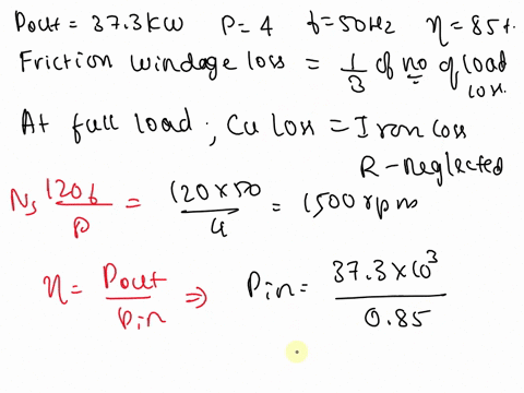 a-373-kw-3-phase-4-pole-50-hz-induction-motor-has-a-full-load-efficiency-of-85-the-friction-and-windage-losses-are-one-third-of-the-no-load-losses-and-the-copper-loss-equals-the-iron-loss-at-44871