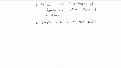 consider-the-two-types-of-democracy-which-statement-is-true-a-people-vote-on-all-the-decisions-in-a-representative-democracy-b-elected-officials-make-the-decisions-in-a-direct-democracy-c-el-59552