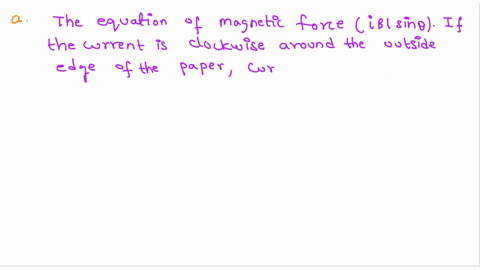 a-current-is-clockwise-around-directed-parallel-the-outside-edge-of-this-page-and-uniform-to-the-page-from-right-to-left-if-the-magnetic-field-is-the-page-the-page-magnetic-force-will-turn-s-09803