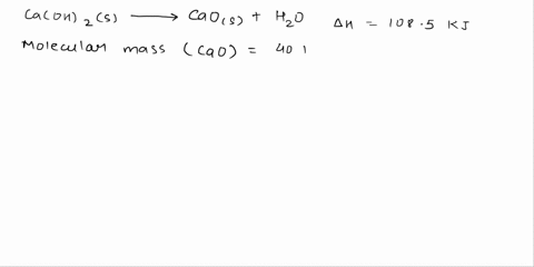 question-29-5-pts-calcium-oxide-cao-is-the-major-component-of-cement-mix-manufacturers-produce-this-compound-by-decomposition-of-calcium-hydroxide-calohizl-shown-below-using-the-reaction-ent-68018