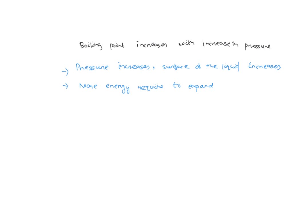 SOLVED The boiling points of a liquid rises on increasing pressure
