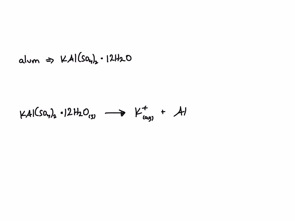 SOLVED 'a) What ions are produced in solution when solid alum is
