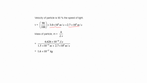 a-particle-has-a-velocity-that-is-90-of-the-speed-of-light-if-the-wavelength-of-the-particle-is-15-times-10-15-mathrmm-calculate-the-mass-of-the-particle-2