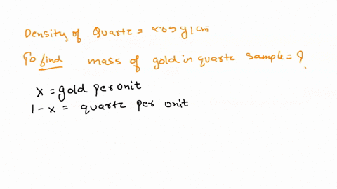 gold-has-a-density-of-193-gcm3-and-quartz-has-a-density-of-265-gcm3-a-sample-of-quartz-contains-gold-if-the-quartz-sample-has-a-mass-of-10-g-and-a-volume-of-3-cm3-what-is-the-mass-in-grams-o-25627