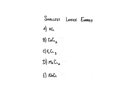 which-ionic-compound-will-have-the-smallest-lattice-energy-a-kcl-b-cacl2-c-fecl3-d-mgcl2-nacl