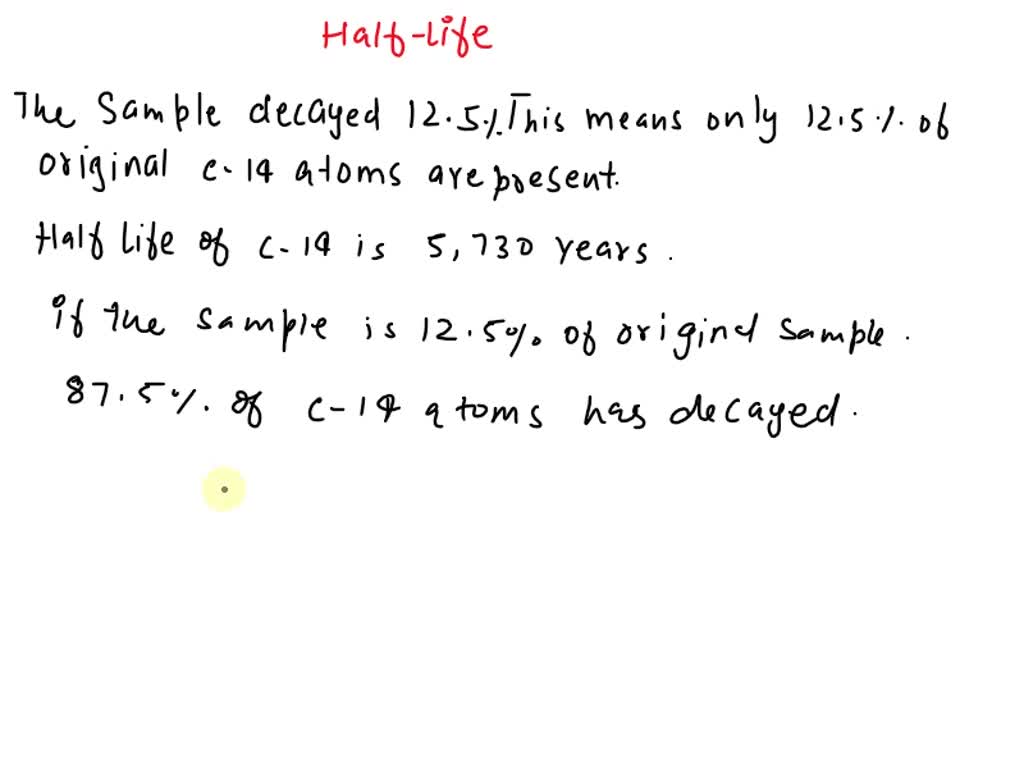 A sample contains 25% parent isotope and 75% daughter isotopes. If the ...