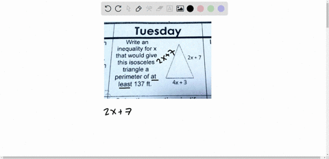 tuesday-write-an-inequality-for-x-that-would-give-2x-7-this-isosceles-triangle-a-perimeter-of-at-least-137-ft-4x-3-24816