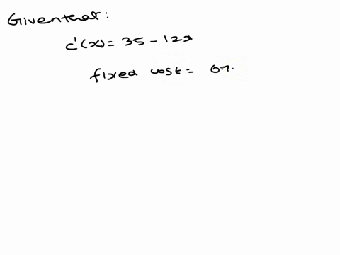 marginal-cost-suppose-the-marginal-cost-of-producing-x-products-per-week-is-cx35-12x-if-the-fixed-weekly-cost-is-67-the-expression-for-cx-the-weekly-cost-of-producing-x-products-is-o-35-12x-38595