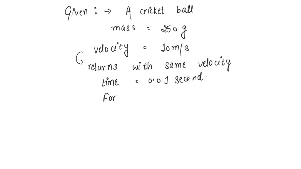 SOLVED A cricket ball of mass 250 g collides with a bat with velocity