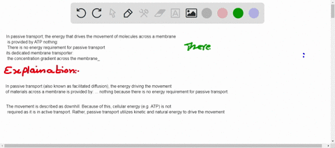 in-passive-transport-the-energy-that-drives-the-movement-of-molecules-across-a-membrane-is-provided-by-atp-nothing-there-is-no-energy-requirement-for-passive-transport-its-dedicated-membrane-82068