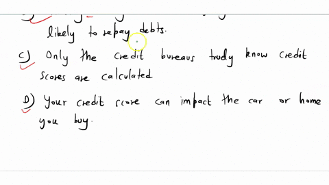 which-of-the-following-is-not-true-of-credit-scores-a-the-more-money-you-make-the-higher-your-credit-scorebhaving-a-high-score-means-you-are-more-likely-to-repay-debts-c-only-the-credit-bure-44057