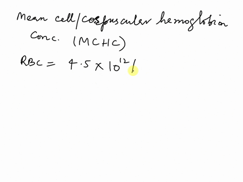 calculate-the-mean-cellcorpuscular-hemoglobin-concentration-mchc-using-the-following-values-hemoglobin-15-gdl-rbc-45-x-10-12l-hematocrit-045-lil-032-gal-104-gdl-319-gldl-333-gdl-30523