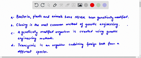 which-statement-is-not-true-regarding-genetic-engineering-select-one-a-bacteria-plants-and-animals-have-never-been-genetically-modified-b-cloning-is-the-most-common-method-of-genetic-enginee-56377