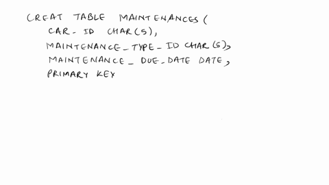 code-for-sql-task-2-the-car-maintenance-team-also-wants-to-store-the-actual-maintenance-operations-in-the-database-the-team-wants-to-start-with-a-table-to-store-car-id-char5-maintenance_type-63092