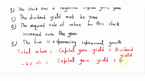 winston-co-has-a-dividend-paying-stock-with-a-total-return-for-the-year-of-65-percent-which-one-of-the-following-must-be-true-a-the-dividend-must-be-constant-b-the-stock-has-a-negative-capit-08082