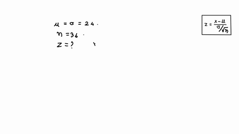 a-normal-population-has-mu-equals-and-sigma-equals-24-a-random-sample-of-n-equals-36-scores-from-this-population-has-mean-of-12-whats-the-z-score-for-this-sample-mean-15-15-44176