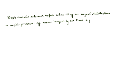 people-may-consider-an-outcome-to-be-unfair-either-because-who-gets-what-is-thought-to-be-unjust-or-because-the-rules-of-the-game-determining-this-distribution-are-seen-as-unfair-discuss-and-explain-t