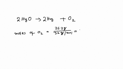 according-to-the-following-reaction-how-many-grams-of-mercuryii-oxide-are-needed-to-form-262-grams-of-oxygen-gasmercuryii-oxide-s-mercury-l-oxygen-g-90613
