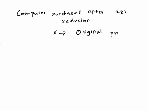 help-fillin-the-blank-so-that-the-resulting-statement-is-tru-a-consumer-purchased-a-computer-ater-a-28-price-reduction-i-x-represents-the-computers-original-pricethe-reduced-price-can-be-rep-53875