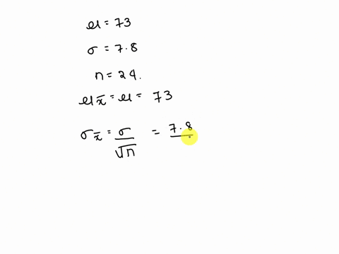 solve-the-problem-17-a-final-exam-in-math-160-has-mean-0f-73-wilth-standard-deviation-78-if-24-students-are-randomly-selected-lind-the-probability-that-the-mean-of-their-test-scores-is-less-11222